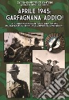 Aprile 1945: Garfagnana addio! Gli ultimi combattimenti sulla Linea Gotica del Battaglione «Intra» della Divisione «Monterosa» libro