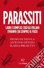 Parassiti. Ladri e complici: così gli italiani evadono (da sempre) il fisco