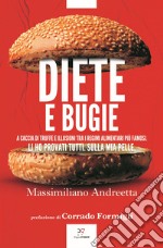 Diete e bugie. A caccia di truffe e illusioni tra i regimi alimentari più famosi