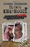 Il caso Khashoggi. Tutto quello che Matteo Renzi dovrebbe leggere prima di parlare di «rinascimento saudita» libro di Lillo M. (cur.) Pacelli V. (cur.)