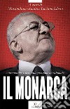 Il monarca. Vincenzo De Luca, una questione meridionale libro