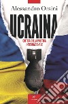 Ucraina. Critica della politica internazionale libro di Orsini Alessandro