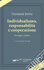 Individualismo, responsabilità e cooperazione. Psicologia e politica