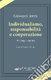 Individualismo, responsabilità e cooperazione. Psicologia e politica libro di Jervis Giovanni Marraffa M. (cur.)