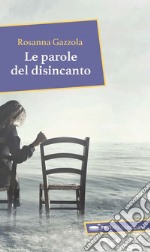 Le parole del disincanto libro