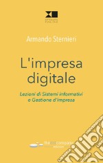 L'impresa digitale. Lezioni di sistemi informativi e gestione d'impresa