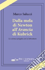 Dalla mela di Newton all'Arancia di Kubrick. La scienza spiegata con la letteratura