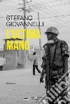 L'ultima mano. Niente è come sembra libro di Giovannelli Stefano