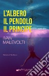 L'albero, il pendolo, il principe. Viaggio surrealista in 15 scene madri libro