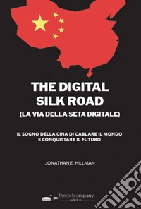 The digital silk road (La via della seta digitale) libro