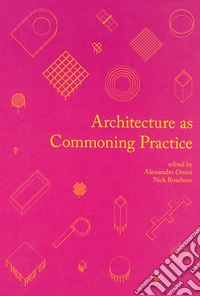 Architecture as commoning practice libro