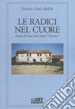 Le radici nel cuore. Storia di Lina Doro detta «Veronese»