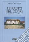 Le radici nel cuore. Storia di Lina Doro detta «Veronese» libro