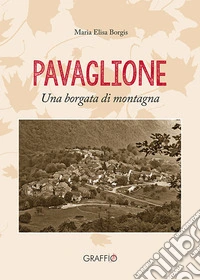 Pavaglione. Una borgata di montagna libro
