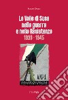La Valle di Susa nella guerra e nella resistenza (1939-1945) libro di Sacco Sergio