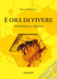 È ora di vivere. Testimonianze e riflessioni