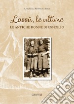 Lassù le ultime. Le antiche donne di Usseglio