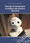 Manuale di introduzione al coding e alla robotica educativa libro
