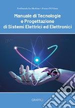 Manuale di tecnologie e progettazione di sistemi elettrici ed elettronici libro