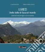 Ilmed. Dalla Valle di Susa al mondo. Storia di una famiglia e di un'azienda libro