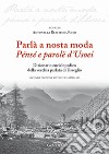 Parlà a nosta moda. Pénsé e parolë d'Usoei. Dizionario enciclopedico della vecchia parlata di Usseglio libro di Reffieuna Roch Antonella