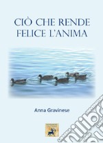 Ciò che rende felice l'anima libro