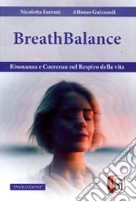 Breathbalance. Risonaza e coerenza nel respiro della vita libro