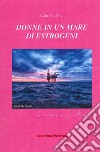 Donne in un mare di estrogeni libro di Zevi Gabriella