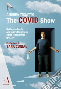 The covid show. Dalla pandemia alla ristrutturazione socio-economica globale libro