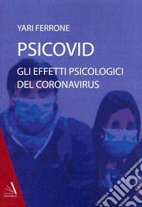 Psicovid. Gli effetti psicologici del coronavirus