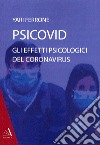 Psicovid. Gli effetti psicologici del coronavirus libro di Ferrone Yari