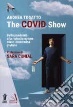 The Covid show. Dalla pandemia alla ristrutturazione socio-economica globale libro