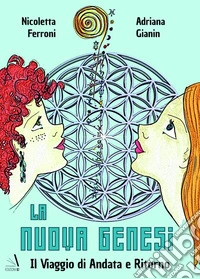 La nuova genesi. Il viaggio di andata e ritorno libro
