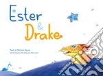 Ester & Drake. Ediz. illustrata