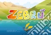 Zebrù. Un arcobaleno all'orizzonte. Ediz. illustrata libro di Serra Patrizia