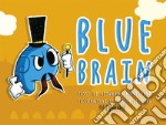 Blue brain. Ediz. illustrata libro