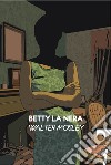 Betty la Nera libro di Mosley Walter