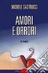 Amori e orrori libro di Castrucci Michele