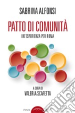 Patto di comunità. Un'esperienza per Roma libro