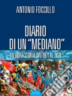 Diario di un «Mediano». Un'altra storia: dal 1971 al 2020