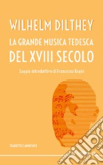 La grande musica tedesca del XVIII secolo libro