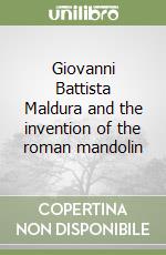 Giovanni Battista Maldura and the invention of the roman mandolin libro