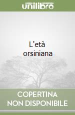 L'età orsiniana libro