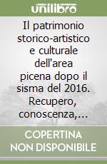 Il patrimonio storico-artistico e culturale dell'area picena dopo il sisma del 2016. Recupero, conoscenza, valorizzazione libro