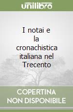 I notai e la cronachistica italiana nel Trecento libro