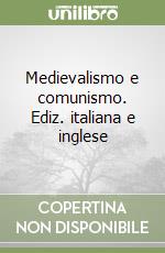 Medievalismo e comunismo. Ediz. italiana e inglese