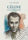 Céline e la Germania (1933-1945) libro di Benoist Alain de