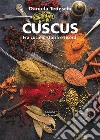 Cuscus. Fra cucina, storia e ricordi libro di Tedeschi Daniela