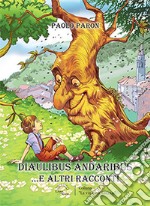 Diaulibus andaribus... e altri racconti libro