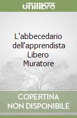 L'abbecedario dell'apprendista Libero Muratore libro